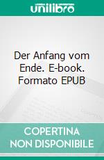 Der Anfang vom Ende. E-book. Formato EPUB ebook