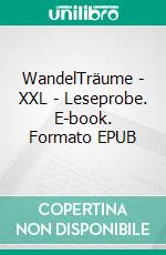 WandelTräume - XXL - Leseprobe. E-book. Formato EPUB ebook