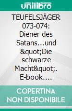 TEUFELSJÄGER 073-074: Diener des Satans...und "Die schwarze Macht". E-book. Formato EPUB ebook