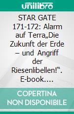 STAR GATE 171-172: Alarm auf Terra„Die Zukunft der Erde – und Angriff der Riesenlibellen!“. E-book. Formato EPUB ebook