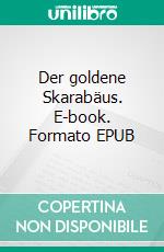 Der goldene Skarabäus. E-book. Formato EPUB ebook