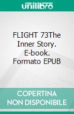 FLIGHT 73The Inner Story. E-book. Formato EPUB ebook