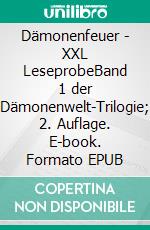 Dämonenfeuer - XXL LeseprobeBand 1 der Dämonenwelt-Trilogie; 2. Auflage. E-book. Formato EPUB ebook