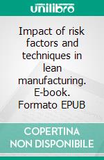 Impact of risk factors and techniques in lean manufacturing. E-book. Formato EPUB ebook