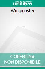 Wingmaster                     -                                      Die Bastion der ShedorraWingman 2. E-book. Formato EPUB ebook