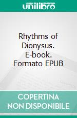 Rhythms of Dionysus. E-book. Formato EPUB ebook