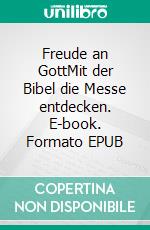 Freude an GottMit der Bibel die Messe entdecken. E-book. Formato EPUB ebook