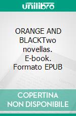 ORANGE AND BLACKTwo novellas. E-book. Formato EPUB ebook