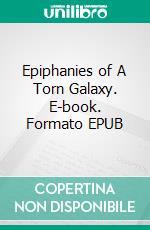 Epiphanies of A Torn Galaxy. E-book. Formato EPUB ebook