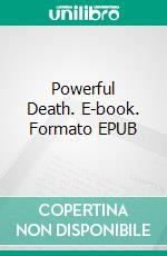 Powerful Death. E-book. Formato EPUB ebook