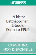14 kleine Betthäppchen. E-book. Formato EPUB ebook