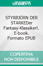 STYRBJÖRN DER STARKEDer Fantasy-Klassiker!. E-book. Formato EPUB ebook