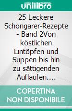 25 Leckere Schongarer-Rezepte - Band 2Von köstlichen Eintöpfen und Suppen bis hin zu sättigenden Aufläufen. E-book. Formato EPUB ebook