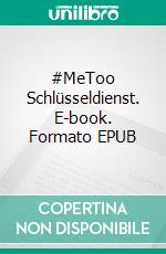 #MeToo Schlüsseldienst. E-book. Formato EPUB ebook