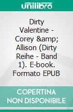 Dirty Valentine - Corey &amp; Allison (Dirty Reihe - Band 1). E-book. Formato EPUB ebook