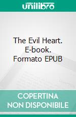 The Evil Heart. E-book. Formato EPUB ebook
