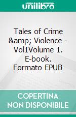 Tales of Crime &amp; Violence - Vol1Volume 1. E-book. Formato EPUB ebook
