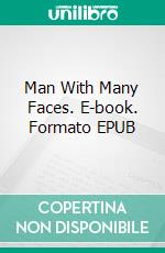 Man With Many Faces. E-book. Formato EPUB ebook