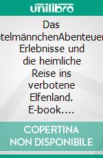 Das WichtelmännchenAbenteuerliche Erlebnisse und die heimliche Reise ins verbotene Elfenland. E-book. Formato EPUB ebook