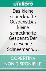 Das kleine schreckhafte GespenstDas kleine schreckhafte Gespenst/Der niesende Schneemann. E-book. Formato EPUB ebook