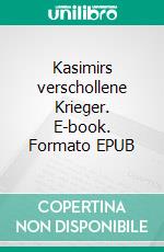 Kasimirs verschollene Krieger. E-book. Formato EPUB ebook