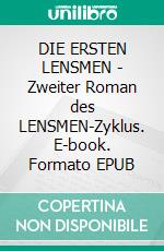 DIE ERSTEN LENSMEN - Zweiter Roman des LENSMEN-Zyklus. E-book. Formato EPUB ebook