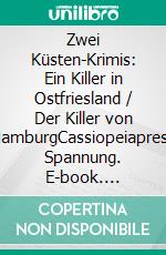 Zwei Küsten-Krimis: Ein Killer in Ostfriesland / Der Killer von HamburgCassiopeiapress Spannung. E-book. Formato EPUB ebook
