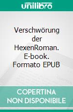Verschwörung der HexenRoman. E-book. Formato EPUB ebook