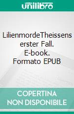 LilienmordeTheissens erster Fall. E-book. Formato EPUB ebook