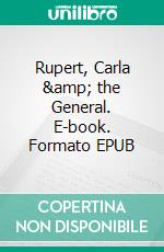 Rupert, Carla &amp; the General. E-book. Formato EPUB ebook