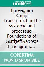 Enneagram &amp; TransformationThe systemic and processual Foundations of Gurdjieff's Enneagram. E-book. Formato EPUB ebook
