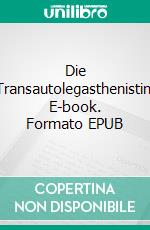 Die Transautolegasthenistin. E-book. Formato EPUB ebook