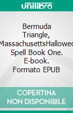 Bermuda Triangle, MassachusettsHallowed Spell Book One. E-book. Formato EPUB ebook