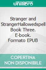 Stranger and StrangerHallowedspell Book Three. E-book. Formato EPUB ebook