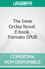 The Inner Circlea Novel. E-book. Formato EPUB ebook