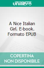 A Nice Italian Girl. E-book. Formato EPUB ebook