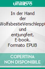 In der Hand der WolfsbestieVerschleppt und entjungfert. E-book. Formato EPUB ebook
