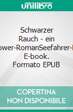 Schwarzer Rauch - ein Hornblower-RomanSeefahrer-Roman. E-book. Formato EPUB ebook