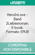 HeroInLove - Band 2Liebesroman. E-book. Formato EPUB ebook