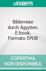 Bilderreise durch Ägypten. E-book. Formato EPUB ebook