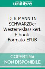 DER MANN IN SCHWARZDer Western-Klassiker!. E-book. Formato EPUB ebook