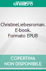 ChristineLiebesroman. E-book. Formato EPUB ebook