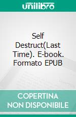 Self Destruct(Last Time). E-book. Formato EPUB ebook