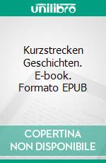 Kurzstrecken Geschichten. E-book. Formato EPUB ebook