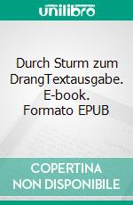 Durch Sturm zum DrangTextausgabe. E-book. Formato EPUB ebook