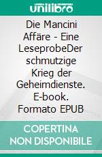 Die Mancini Affäre - Eine LeseprobeDer schmutzige Krieg der Geheimdienste. E-book. Formato EPUB ebook