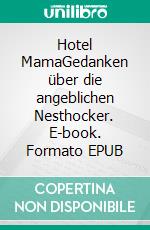 Hotel MamaGedanken über die angeblichen Nesthocker. E-book. Formato EPUB ebook