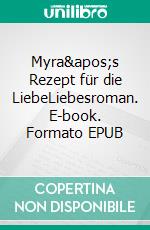 Myra's Rezept für die LiebeLiebesroman. E-book. Formato EPUB ebook