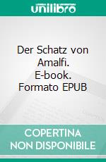 Der Schatz von Amalfi. E-book. Formato EPUB ebook
