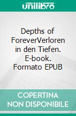Depths of ForeverVerloren in den Tiefen. E-book. Formato EPUB ebook